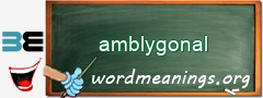 WordMeaning blackboard for amblygonal
